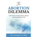 The Abortion Dilemma: Is Abortion Actually Ethical, Moral, and Sanctified by God?