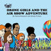 Drone Girls And The Air Show Adventure