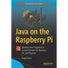 Java on the Raspberry Pi: Develop Java Programs to Control Devices for Robotics, Iot, and Beyond