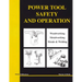 Power Tool Safety and Operations: Woodworking, Metalworking, Metalsand Welding