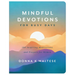 Mindful Devotions for Busy Days: 180 Inspiring Meditations and Prayers for Women