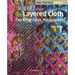 The Textile Artist: Layered Cloth: The Art of Fabric Manipulation