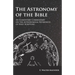 The Astronomy of the Bible - An Elementary Commentary on the Astronomical References of Holy Scripture