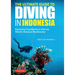The Ultimate Guide to Diving in Indonesia: Exploring the Tropical Seas with the World's Greatest Marine Biodiversity