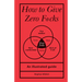 How to Give Zero F*cks: An Illustrated Guide