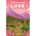 Navigating Loss: Wisdom and Self-Care for Times of Grief and the Challenges of Life