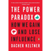 The Power Paradox: How We Gain and Lose Influence