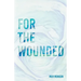 For the Wounded: Elegies for the Soul