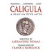 Caligula: A Play in Five Acts