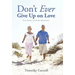 Don't Ever Give Up on Love: True Stories of Senior Romances