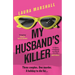 My Husband's Killer: The Emotional, Twisty New Mystery from the #1 Bestselling Author of Friend Request