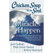 Chicken Soup for the Soul: Miracles Happen: 101 Inspirational Stories about Hope, Answered Prayers, and Divine Intervention