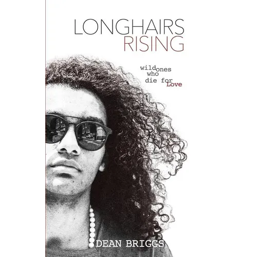 Longhairs Rising: Wild Ones Who Die for Love