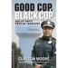 Good Cop, Black Cop: Guilty Until Proven Innocent (A Memoir)