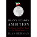 Iran's Deadly Ambition: The Islamic Republic's Quest for Global Power