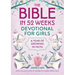 The Bible in 52 Weeks Devotional for Girls: A Year of Growing in Faith