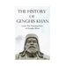 The History of Genghis Khan: The Amazing Story of Genghis Khan