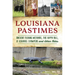 Louisiana Pastimes: Ancient Fishing Methods, the Hippo Bill, a Squirrel Stampede and Other Tales