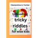 Interesting tricky riddles for wise kids: 330+ challenging and difficult brain teasers and buster's, with question and answers to trick families and o