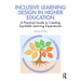 Inclusive Learning Design in Higher Education: A Practical Guide to Creating Equitable Learning Experiences