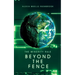 Beyond the Fence