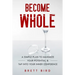 Become Whole: A Simple Plan to Maximize Your Potential & Tap Into Your Inner Confidence