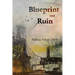 Blueprint and Ruin