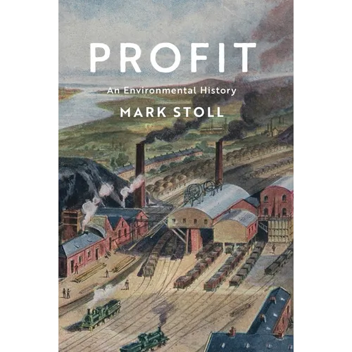 Profit: An Environmental History