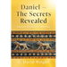 Daniel - The Secrets Revealed: Expository Verse by Verse Commentary