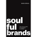 Soulful Brands: Why the Future of Business Is Human