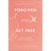 Forgiven and Set Free: A Bible Study for Women Seeking Healing After Abortion
