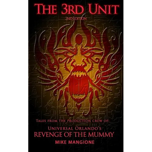 The 3rd Unit: Tales From the Production Crew of Universal Orlando's Revenge of the Mummy