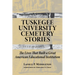 Tuskegee University Cemetery Stories: The Lives That Built a Great American Educational Institution