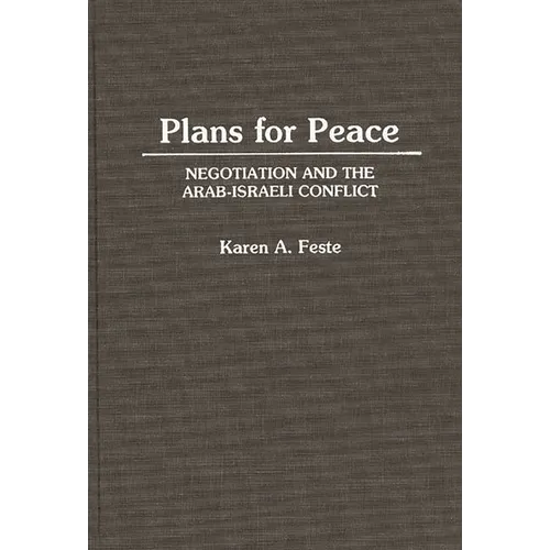 Plans for Peace: Negotiation and the Arab-Israeli Conflict