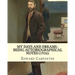 My days and dreams: being autobiographical notes (1916). By: Edward Carpenter: With portraits and illustrations