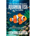 The 50 Most Beautiful Aquarium Fish in the World: An Illustrated Guide to Nature's Most Stunning Freshwater and Marine Species