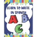 Learn To Write In Spanish: 8.5 x 11 120 Page Preschool & Kindergarten Spanish Primary Practice Handwriting Workbook for Children & Kids