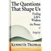 The Questions That Shape Us: Finding Life's Wisdom-The Power of Inquiry