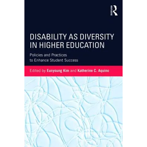 Disability as Diversity in Higher Education: Policies and Practices to Enhance Student Success