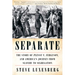 Separate: The Story of Plessy V. Ferguson, and America's Journey from Slavery to Segregation