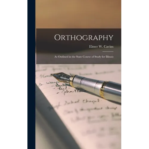 Orthography: As Outlined in the State Course of Study for Illinois