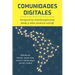 Comunidades Digitales: Perspectivas Interdisciplinarias Desde Y Sobre América Latin@
