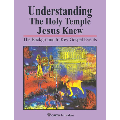 Understanding the Holy Temple Jesus Knew: The Background to Key Gospel Events