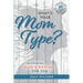 What's Your Mom Type?: Discovering God's Design for You