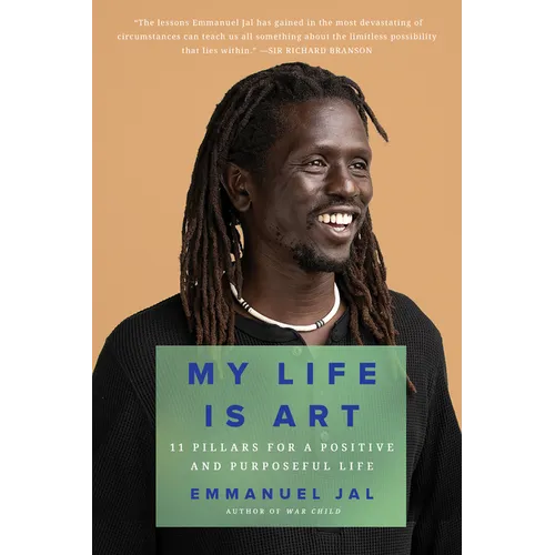 My Life Is Art: 11 Pillars for a Positive and Purposeful Life