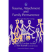 Trauma, Attachment and Family Permanence: Fear Can Stop You Loving