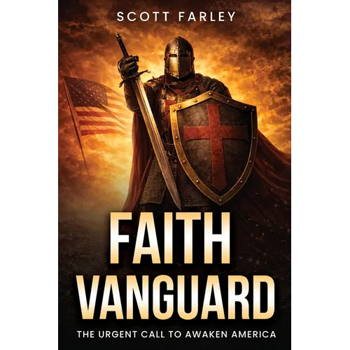 Faith Vanguard: The Urgent Call To Awaken America