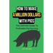 How To Make A Million Dollars With Pigs: The Ultimate Guide To Profitable Pig Farming