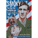Smoky, the Dog That Saved My Life: The Bill Wynne Story