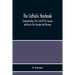 The Catholic Yearbook: Comprehending, The Circle Of The Seasons And Key To The Calendar And Almanac, Or The Natural History, Religious Festivals And M